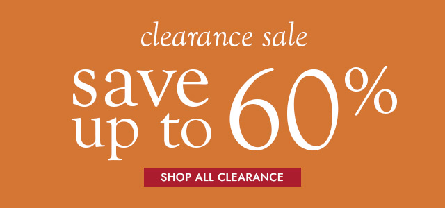 clearance sale save up to 60% SHOP ALL CLEARANCE