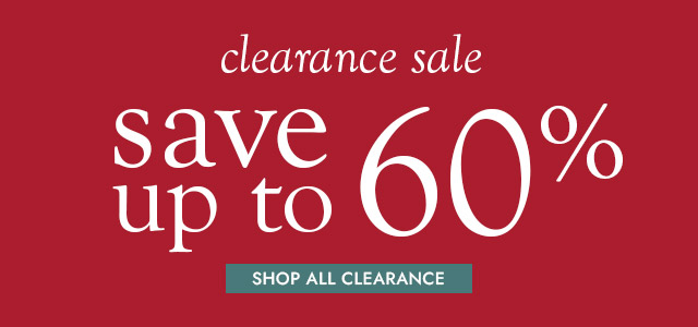 clearance sale save up to 60% SHOP ALL CLEARANCE