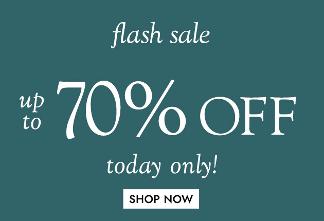 flash sale up to 70% OFF today only! SHOP NOW