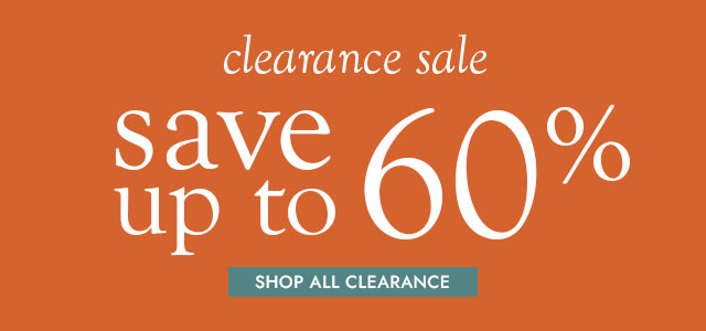 clearance sale save up to 60% SHOP ALL CLEARANCE